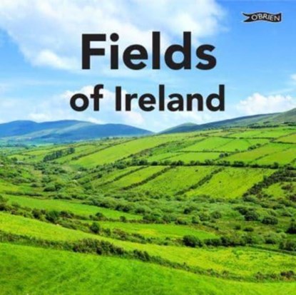 Fields of Ireland, Sarah O'Connor - Gebonden - 9781788495790
