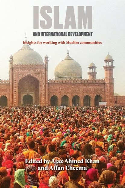 Islam and International Development, Ajaz Ahmed (Senior Microfinance Adviser Khan ; Affan (Head of Programme Quality Cheema - Paperback - 9781788530606
