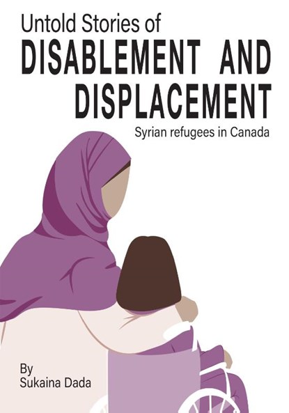 Untold Stories of Disablement and Displacement, Sukaina Dada - Paperback - 9781788534031