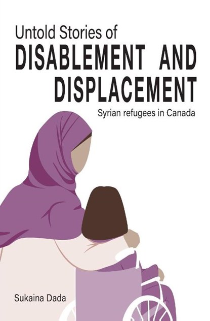 Untold Stories of Disablement and Displacement, Sukaina Dada - Paperback - 9781788534031