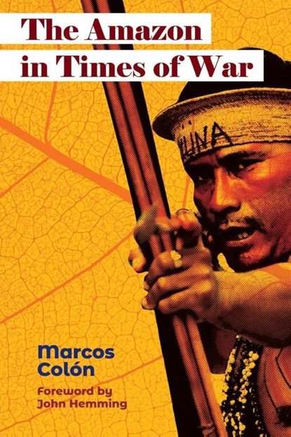 The Amazon in Times of War, Marcos Colon - Paperback - 9781788534376