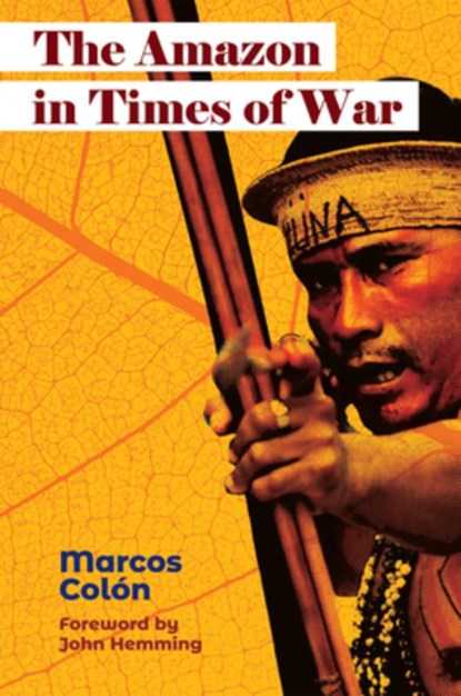 The Amazon in Times of War, Marcos Colon - Paperback - 9781788534376