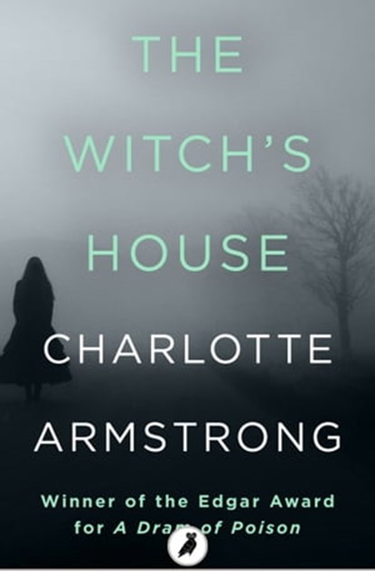 The Witch's House, Charlotte Armstrong - Ebook - 9781788540766