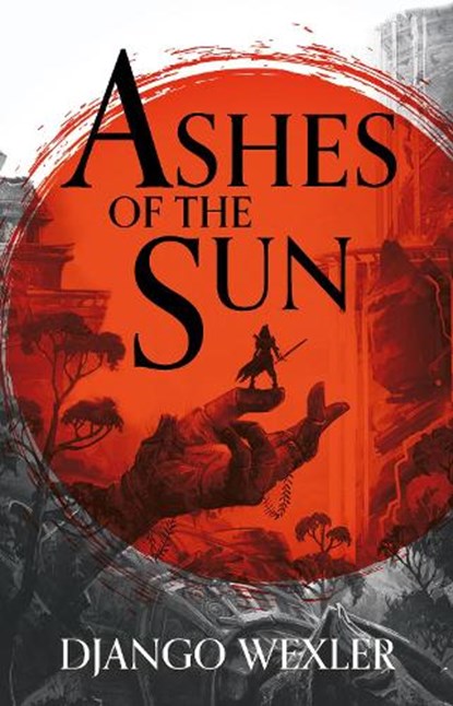 Ashes of the sun, django wexler - Paperback - 9781788543156