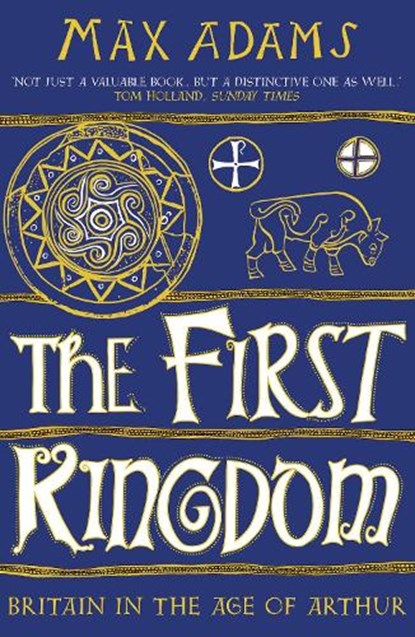 The First Kingdom, Max Adams - Paperback - 9781788543484