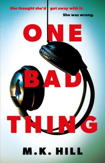 One Bad Thing, HILL,  M.K. - Gebonden - 9781788548342