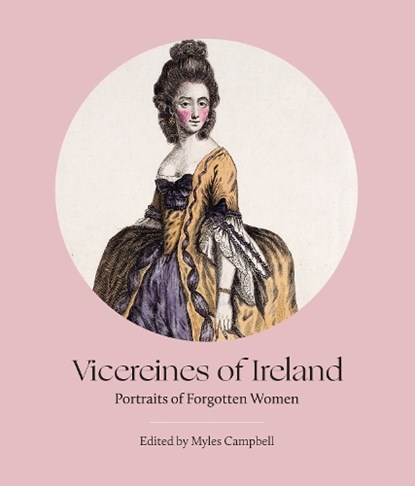 Vicereines of Ireland, Myles Campbell - Paperback - 9781788550062