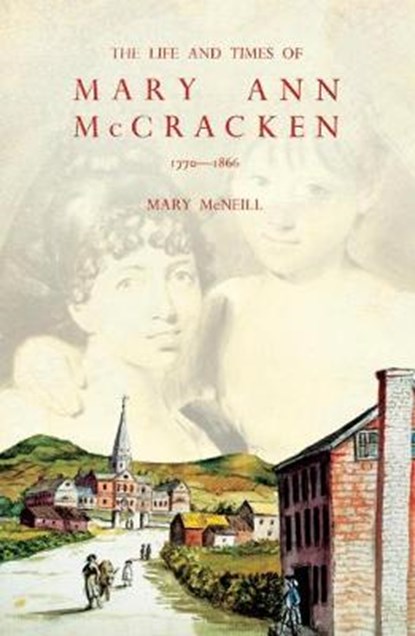 The Life and Times of Mary Ann McCracken, 1770-1866, MCNEILL,  Mary - Gebonden - 9781788550826