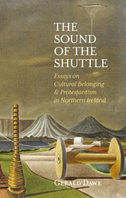 The Sound of the Shuttle, Gerald Dawe - Gebonden - 9781788551069