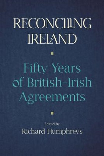 Reconciling Ireland, Richard Humphreys - Gebonden - 9781788551571
