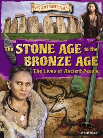 The Stone Age to the Bronze Age: The Lives of Ancient People, Ruth Owen - Paperback - 9781788560313