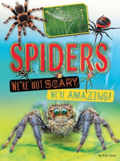 Spiders We're Not Scary We're Amazing, Ruth Owen - Paperback - 9781788563246