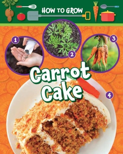 How to Grow Carrot Cake, Alix Wood - Paperback - 9781788563413