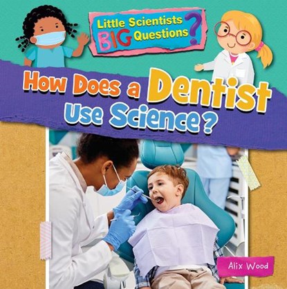 How Does a Dentist Use Science?, Alix Wood - Paperback - 9781788564250
