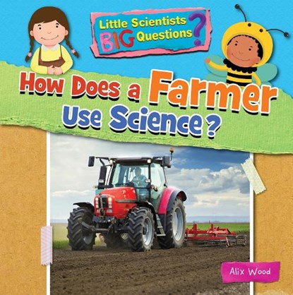 How Does a Farmer Use Science, Alix Wood - Paperback - 9781788564298