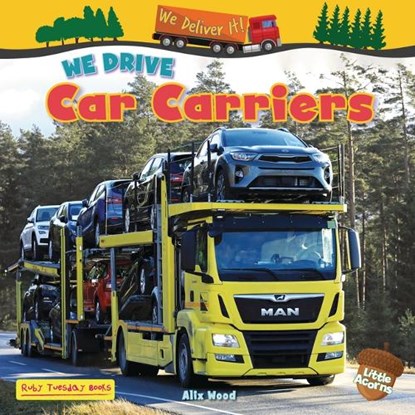 We Drive Car Carriers, Alix Wood - Gebonden - 9781788565196