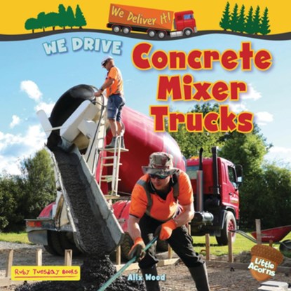 We Drive Concrete Mixer Trucks, Alix Wood - Paperback - 9781788565295