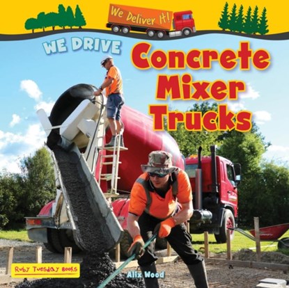We Drive Concrete Mixer Trucks, Alix Wood - Paperback - 9781788565882