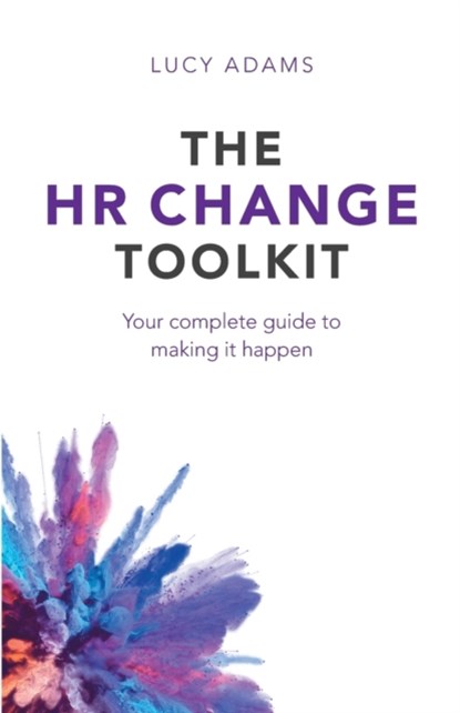 The HR Change Toolkit, Lucy Adams - Paperback - 9781788600439
