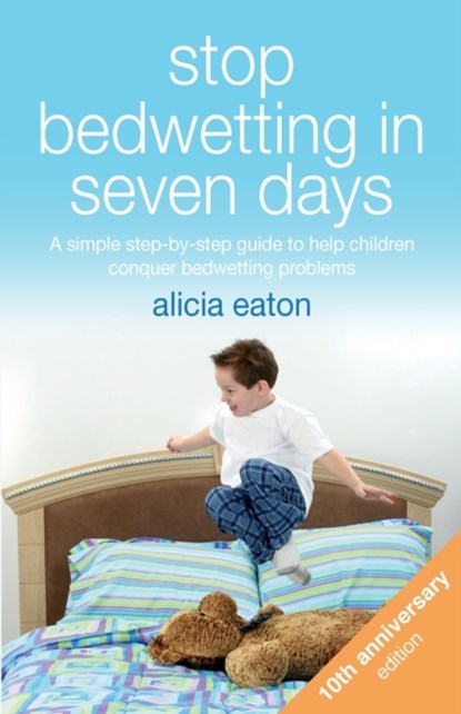 Stop Bedwetting in Seven Days, Alicia Eaton - Paperback - 9781788601115
