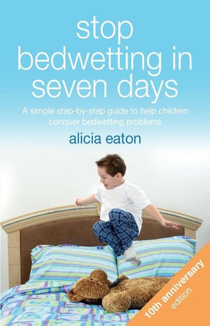 Stop Bedwetting in Seven Days, Alicia Eaton - Paperback - 9781788601115