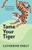 Tame Your Tiger, Catherine Erdly - Paperback - 9781788604048