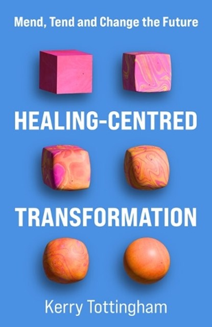 Healing-Centred Transformation, Kerry Tottingham - Gebonden - 9781788607735