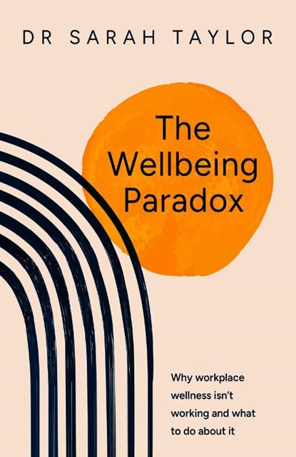 The Wellbeing Paradox, Dr. Sarah Taylor - Paperback - 9781788608329