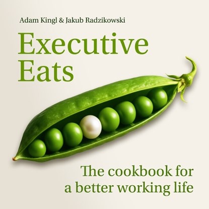 Executive Eats, Dr Jakub Leszek Radzikowski ; Adam Kingl - Gebonden - 9781788609388