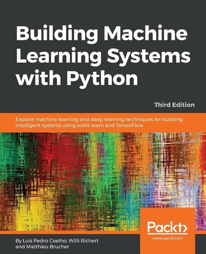 Building Machine Learning Systems with Python, Luis Pedro Coelho ; Willi Richert ; Matthieu Brucher - Paperback - 9781788623223