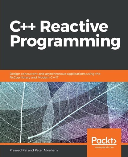 C++ Reactive Programming, Praseed Pai ; Peter Abraham - Paperback - 9781788629775