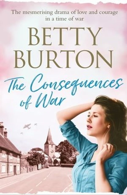The Consequences of War, Betty Burton - Ebook - 9781788630320