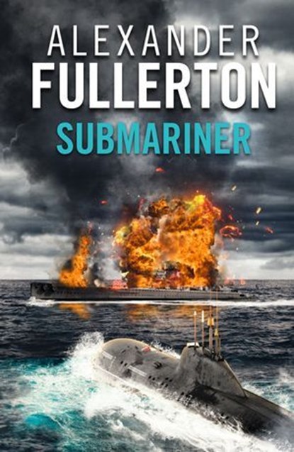 Submariner, Alexander Fullerton - Ebook - 9781788630856
