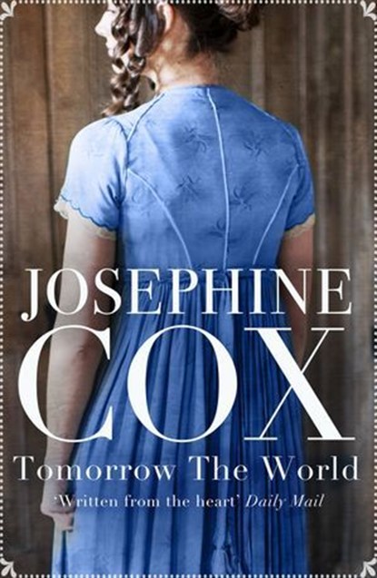 Tomorrow the World, Josephine Cox - Ebook - 9781788633024