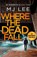Where The Dead Fall, M J Lee - Paperback - 9781788635745