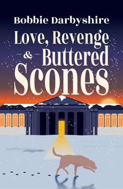 Love, Revenge & Buttered Scones, Bobbie Darbyshire - Ebook - 9781788641692