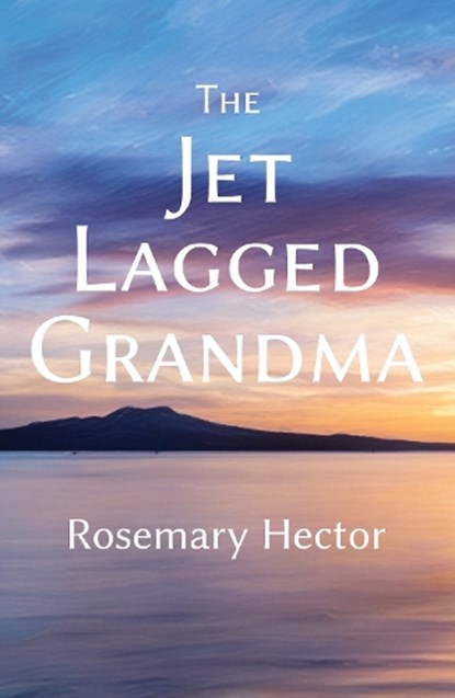 The Jet Lagged Grandma, Rosemary Hector - Paperback - 9781788648530