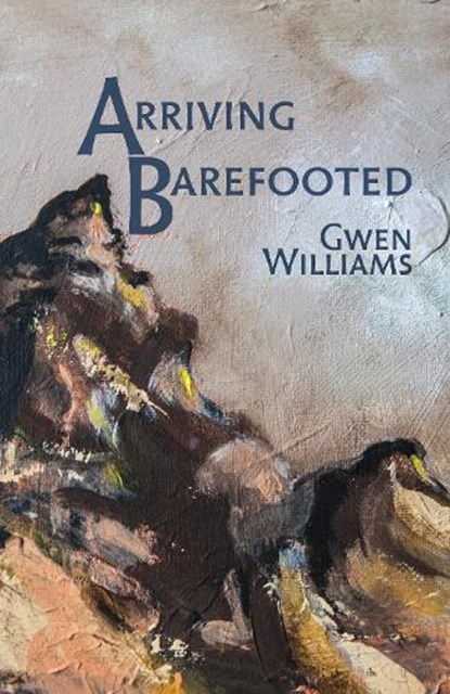 Arriving Barefooted, Gwen Williams - Paperback - 9781788648585