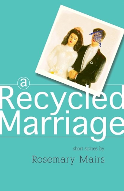 A Recycled Marriage, Rosemary Mairs - Paperback - 9781788649322
