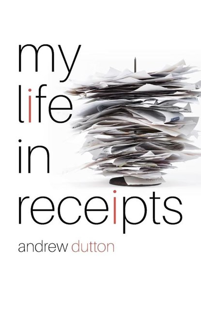 My Life in Receipts, Andrew Dutton - Paperback - 9781788649834