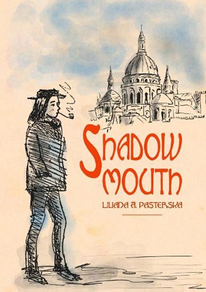Shadowmouth, Liliana A. Pasterska - Paperback - 9781788649902