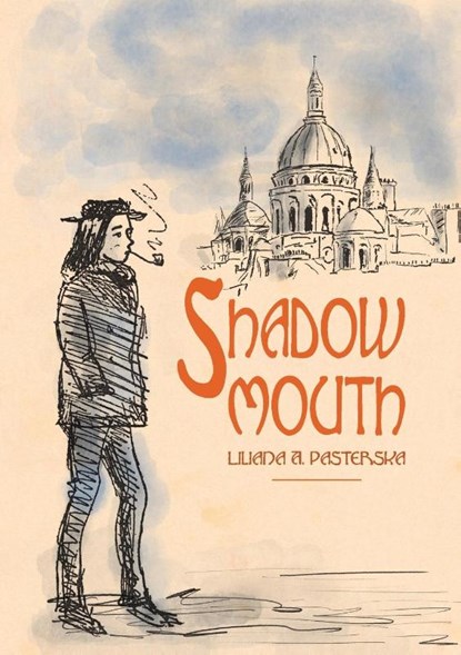 Shadowmouth, Liliana A. Pasterska - Paperback - 9781788649902
