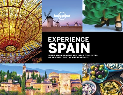 Lonely Planet Experience Spain, Lonely Planet ; Andrew Bain ; Sarah Baxter ; Oliver Berry ; Gregor Clark ; Lucy Corne ; Sally Davies ; Duncan Garwood ; Anthony Ham ; Ben Handicott - Gebonden Gebonden - 9781788682657