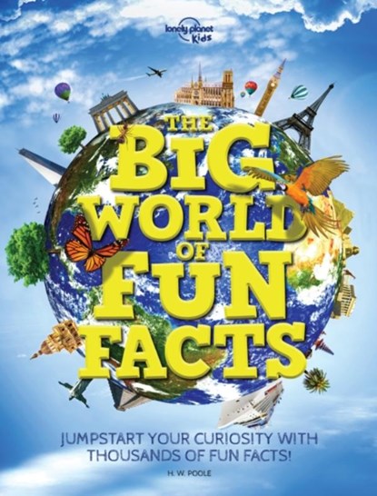 Lonely Planet Kids The Big World of Fun Facts, Lonely Planet Kids ; H.W. Poole - Gebonden Gebonden - 9781788683326