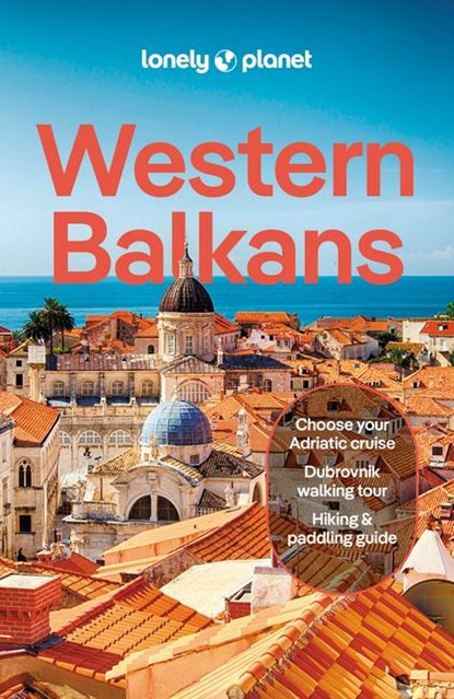 Lonely Planet Western Balkans, Lonely Planet ; Vesna Maric ; Mark Baker ; Joel Balsam ; Virginia DiGaetano ; Peter Dragicevich ; Lucie Grace ; Anja Mutic ; Isabel Putinja ; Iva Roze - Paperback - 9781788683920