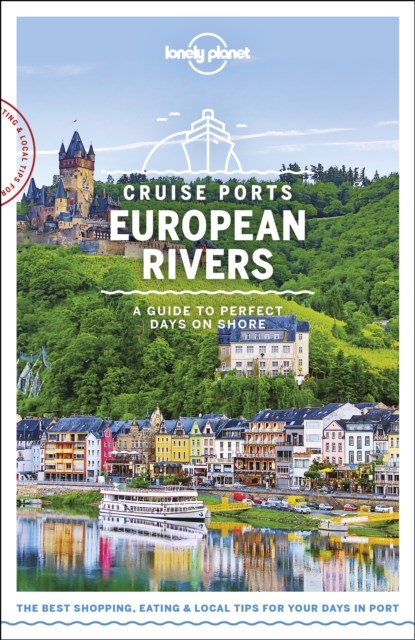 Lonely Planet Cruise Ports European Rivers, Lonely Planet ; Andy Symington ; Mark Baker ; Oliver Berry ; Kerry Christiani ; Gregor Clark ; Marc Di Duca ; Steve Fallon ; Damian Harper ; Catherine Le Nevez - Paperback - 9781788686440