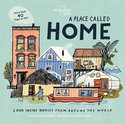 Lonely Planet Kids A Place Called Home, Lonely Planet Kids ; Kate Baker - Gebonden Gebonden - 9781788689335