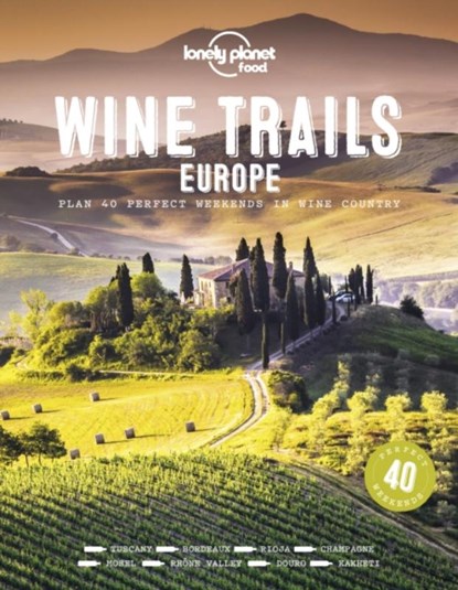 Lonely Planet Wine Trails of Europe, lonely planet - Gebonden Gebonden - 9781788689465