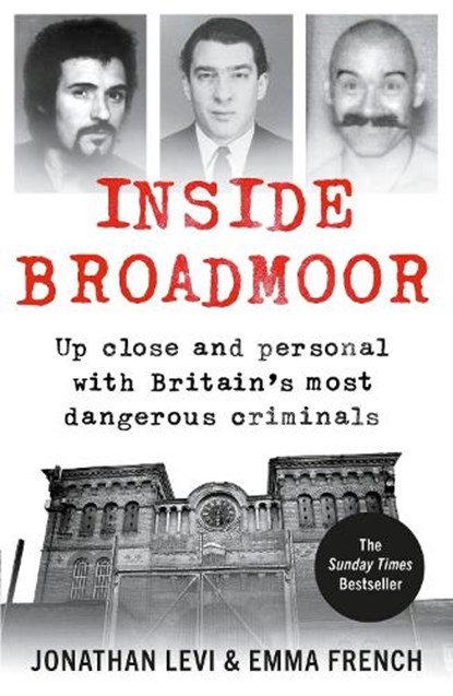 Inside Broadmoor, Jonathan Levi ; Emma French - Paperback - 9781788700948