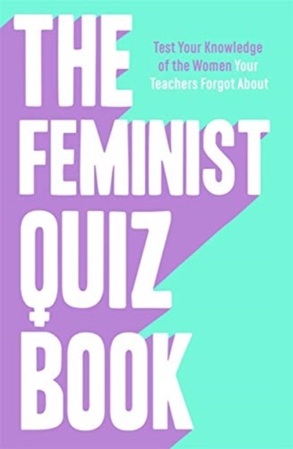 The Feminist Quiz Book, Sian Meades-Williams ; Laura Brown ; Sara Pascoe - Gebonden - 9781788703567